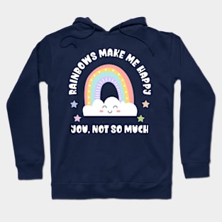 Kawaii Rainbows Make Me Happy, You Not So Much - Funny Hoodie